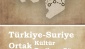 “Türkiye-Suriye: Ortak Kültür, Ortak Tarih ve Göç” kitabı yayımlandı