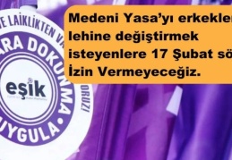 EŞİK: Medeni Yasa’nın değiştirilmesine izin vermeyeceğiz