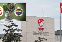 TFF açıkladı, Süper Kupa maçının yeri ve tarihi kesinleşti