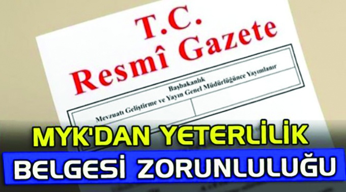 Tehlikeli ve çok tehlikeli mesleklerde  MYK belgesi zorunluluğu genişletildi