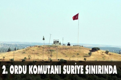 2. Ordu Komutanı Orgeneral Yörük, Suriye sınırda incelemelerde bulundu