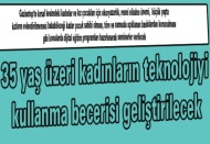 35 yaş üzeri kadınların teknolojiyi kullanma becerisi geliştirilecek