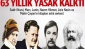63 yıllık yasaklar kalktı