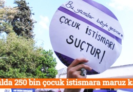 10 yılda 250 bin çocuk istismara maruz kaldı