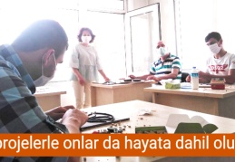 Bu projelerle onlar da hayata dahil oluyor