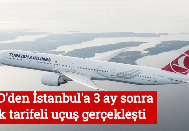 ABD'den İstanbul'a 3 ay sonra ilk tarifeli uçuş gerçekleşti