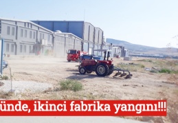 3 günde ikinci fabrika yangını!!!
