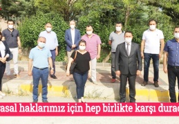 Anayasal haklarımız için hep birlikte karşı duracağız
