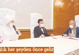 Sağlık her şeyden önce gelir
