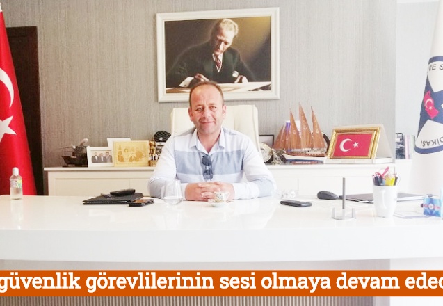 Özel güvenlik görevlilerinin sesi olmaya devam edeceğiz