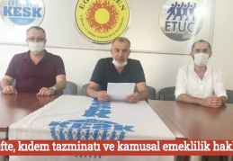 ‘Hedefte kıdem tazminatı ve kamusal emeklilik hakkı var’