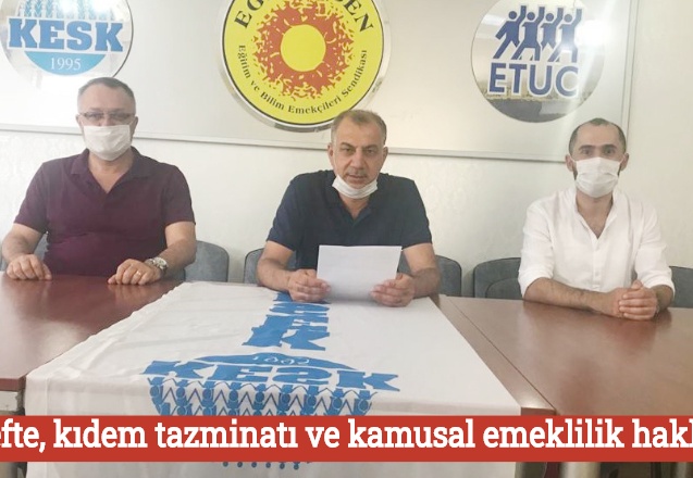 ‘Hedefte kıdem tazminatı ve kamusal emeklilik hakkı var’