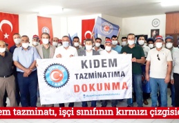 Kıdem tazminatı, işçi sınıfının kırmızı çizgisidir