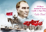 19 Mayıs Atatürk’ü Anma ve Gençlik ve Spor Bayramı kutlu olsun