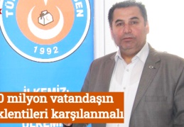 20 milyon vatandaşın beklentileri karşılanmalı