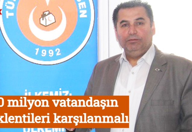 20 milyon vatandaşın beklentileri karşılanmalı