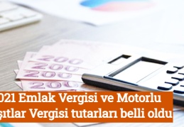 2021 Emlak Vergisi ve Motorlu Taşıtlar Vergisi tutarları belli oldu