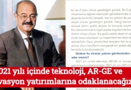 2021 yılı içinde teknoloji, AR-GE ve inovasyon yatırımlarına odaklanacağız