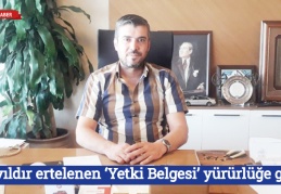 2.5 yıldır ertelenen ‘Yetki Belgesi’ yürürlüğe girdi