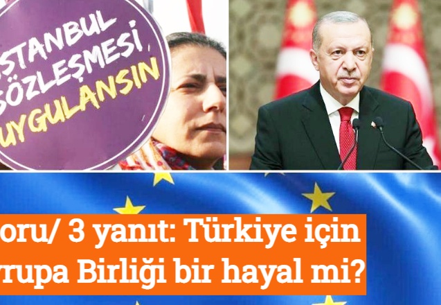 3 soru/ 3 yanıt: Türkiye için Avrupa Birliği bir hayal mi?