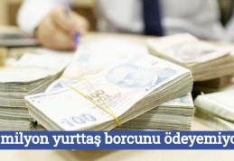 3.4 milyon yurttaş borcunu ödeyemiyor!