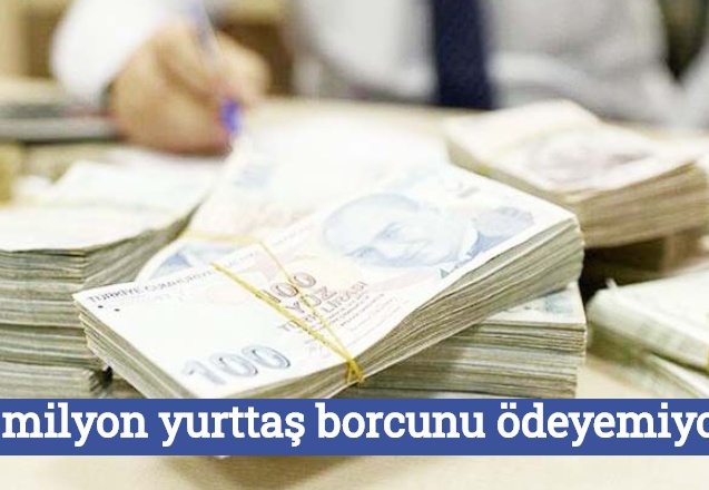 3.4 milyon yurttaş borcunu ödeyemiyor!
