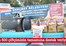 5 bin 500 çiftçimizin tamamına destek veriyoruz