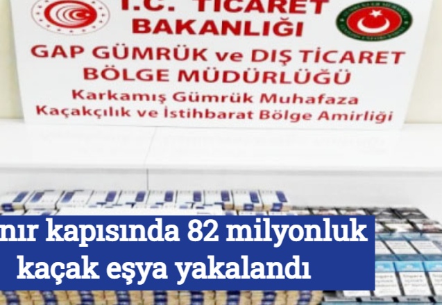 5 sınır kapısında 82 milyonluk kaçak eşya yakalandı