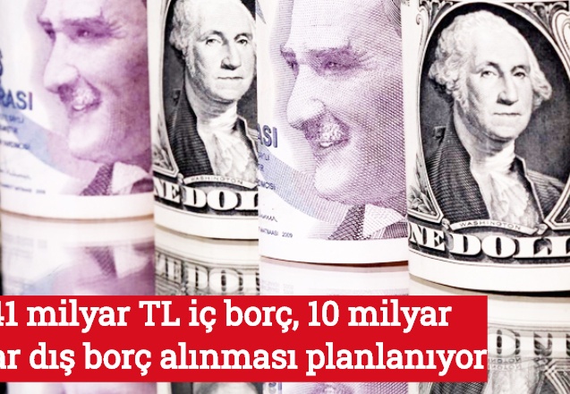541 milyar TL iç borç, 10 milyar dolar dış borç alınması planlanıyor