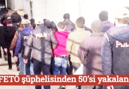 57 FETÖ şüphelisinden 50'si yakalandı