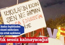 62 kadın örgütünden cinsel saldırılara karşı ortak açıklama: Artık sessiz kalmayacağız!
