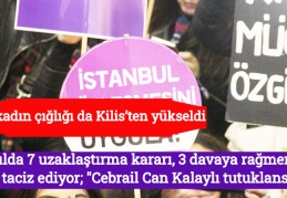 7 yılda 7 uzaklaştırma kararı, 3 davaya rağmen hâlâ taciz ediyor; "Cebrail Can Kalaylı tutuklansın"