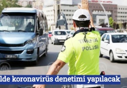 81 ilde koronavirüs denetimi yapılacak