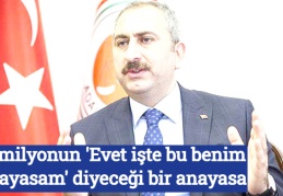 83 milyonun 'Evet işte bu benim anayasam' diyeceği bir anayasa