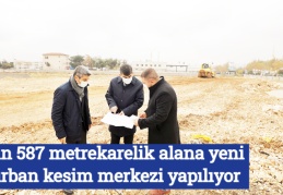 9 bin 587 metrekarelik alana yeni kurban kesim merkezi yapılıyor