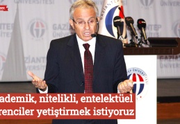 Akademik, nitelikli, entelektüel öğrenciler yetiştirmek istiyoruz