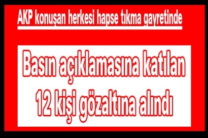 AKP konuşan herkesi hapse tıkma gayretinde