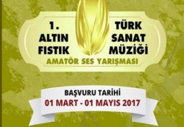 1.Altın Fıstık Türk Sanat Müziği Amatör Ses Yarışması yapılacak