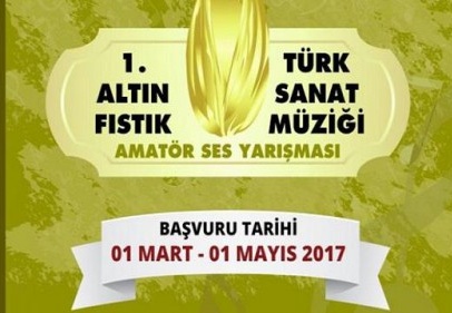 1.Altın Fıstık Türk Sanat Müziği Amatör Ses Yarışması yapılacak