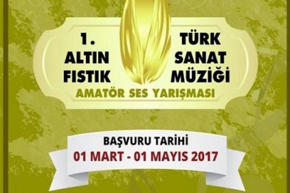 1.Altın Fıstık Türk Sanat Müziği Amatör Ses Yarışması yapılacak
