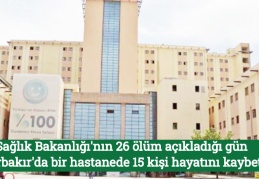 'Sağlık Bakanlığı'nın 26 ölüm açıkladığı gün Diyarbakır'da bir hastanede 15 kişi hayatını kaybetti'
