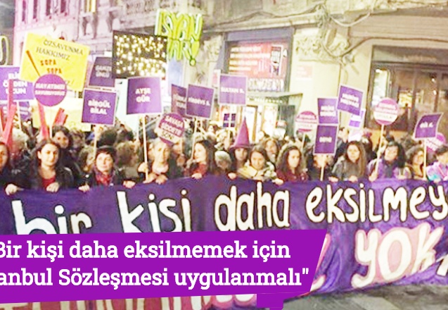 "Bir kişi daha eksilmemek için İstanbul Sözleşmesi uygulanmalı"