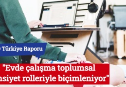 "Evde çalışma toplumsal cinsiyet rolleriyle biçimleniyor"