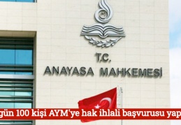 "Her gün 100 kişi AYM'ye hak ihlali başvurusu yapıyor"