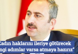 "Kadın haklarını ileriye götürecek hangi adımlar varsa atmaya hazırız"