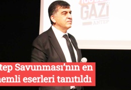 Antep Savunması’nın en önemli eserleri tanıtıldı