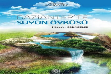 Antep&#8217;in su tarihini ortaya koydu