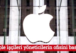 Apple işçileri yöneticilerin ofisini bastı