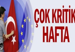 Avrupa ile ilişkilerde kritik hafta