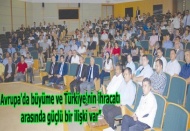 Avrupa'da büyüme ve Türkiye'nin ihracatı arasında güçlü bir ilişki var”